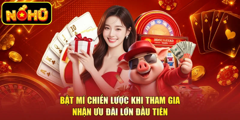 Khuyến Mãi Nạp Đầu - Nắm Bắt Cơ Hội Và Làm Giàu Nhanh Chóng 3 Bật mí chiến lược khi tham gia nhận ưu đãi lớn đầu tiên
