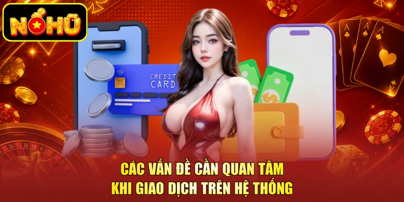 Các vấn đề cần quan tâm khi giao dịch trên hệ thống