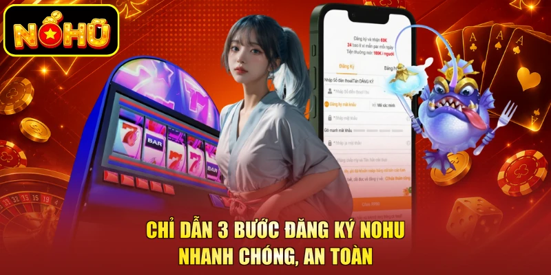 Chỉ dẫn 3 bước đăng ký NOHU nhanh chóng, an toàn