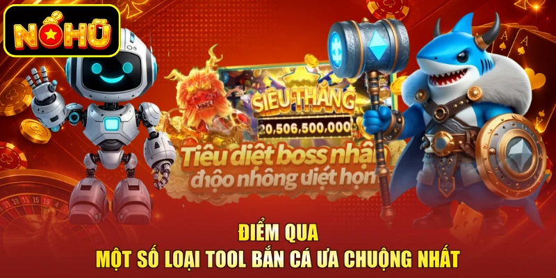 Tool Bắn Cá Là Gì - Công Cụ Hỗ Trợ Giúp Bạn Nhận Thưởng Lớn 3 Điểm qua một số loại tool bắn cá ưa chuộng nhất