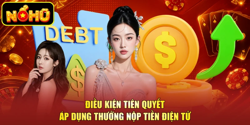 Khuyến Mãi Nạp USDT - Ưu Đãi Cuốn Hút Cho Người Tham Gia 1 Điều kiện tiên quyết áp dụng thưởng nộp tiền điện tử