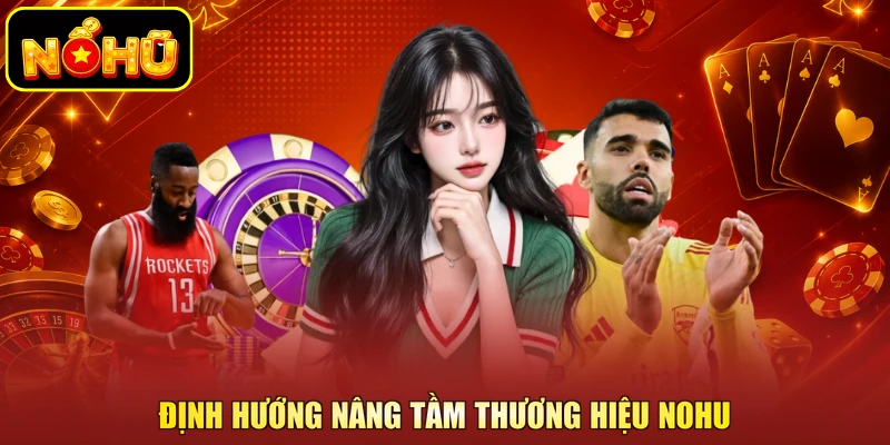 NOHU 11 Định hướng nâng tầm thương hiệu NOHU