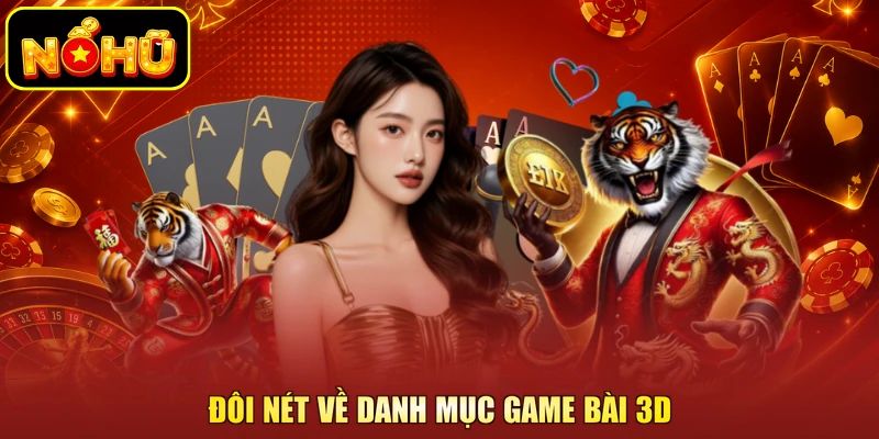 Đôi nét về danh mục game bài 3D