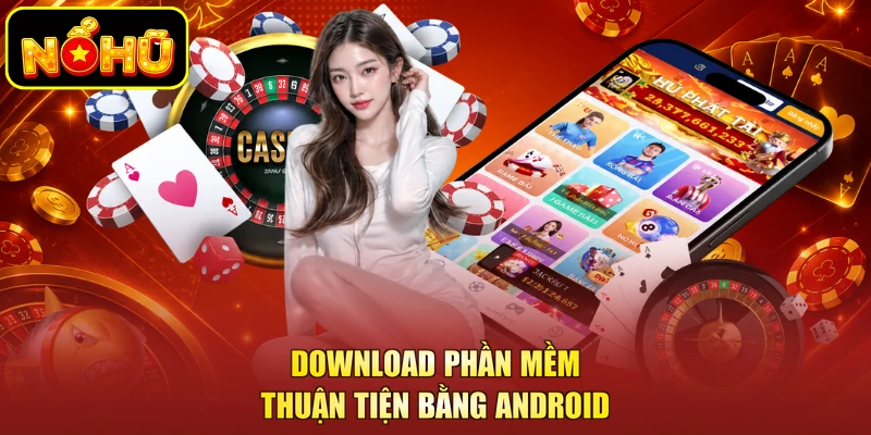 Download phần mềm thuận tiện bằng Android
