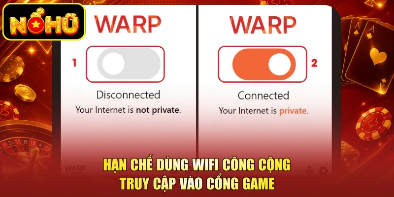 Cách Dùng 1.1.1.1 Không Bị Chặn Hiệu Quả Nhất Từ NOHU 4 Hạn chế dùng WiFi công cộng truy cập vào cổng game