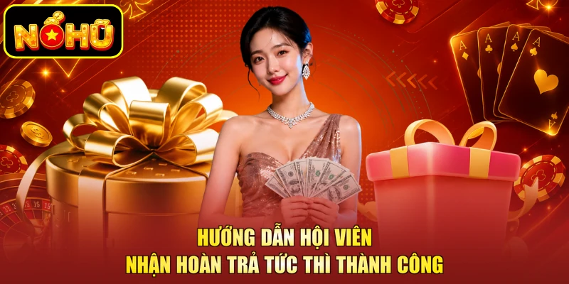 Hướng dẫn hội viên nhận hoàn trả tức thì thành công
