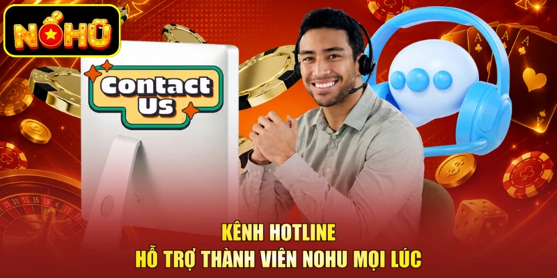 Kênh hotline hỗ trợ thành viên NOHU mọi lúc