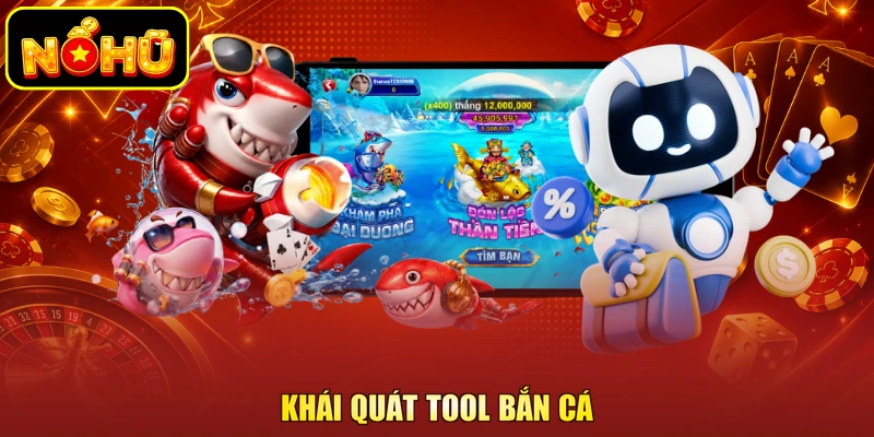 Tool Bắn Cá Là Gì - Công Cụ Hỗ Trợ Giúp Bạn Nhận Thưởng Lớn 1 Khái quát tool bắn cá