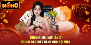 Khuyến Mãi Nạp Lần 2 - Ưu Đãi Đặc Biệt Dành Cho Hội Viên