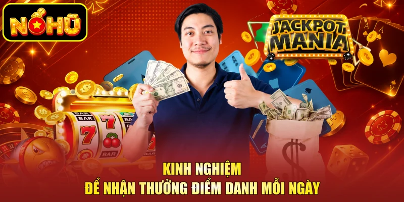 Kinh nghiệm để nhận thưởng điểm danh mỗi ngày