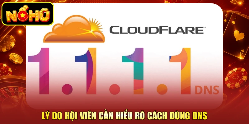 Cách Dùng 1.1.1.1 Không Bị Chặn Hiệu Quả Nhất Từ NOHU 1 Lý do hội viên cần hiểu rõ cách dùng DNS