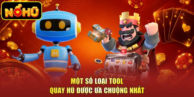 Tool Nổ Hũ Là Gì - Phần Mềm Hỗ Trợ Khi Tham Gia Cá Cược 3 Một số loại tool quay hũ được ưa chuộng nhất