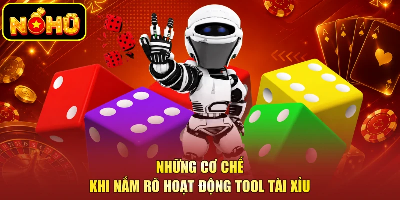 Những cơ chế khi nắm rõ hoạt động tool tài xỉu
