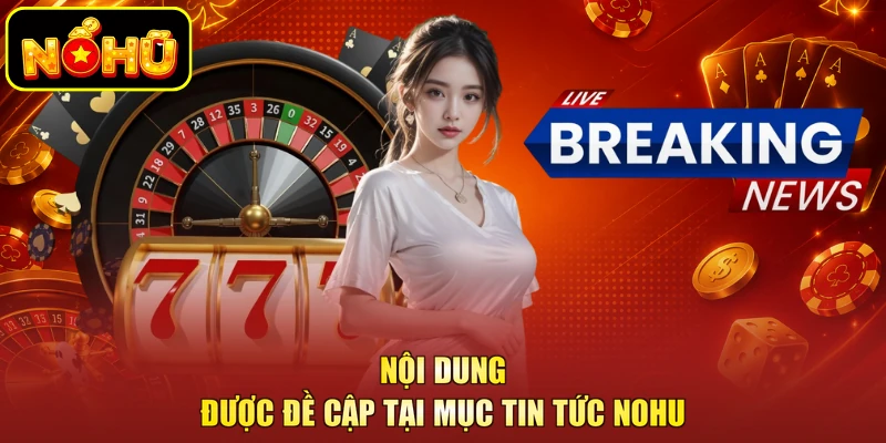 Nội dung được đề cập tại mục tin tức NOHU