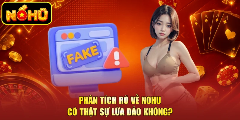 Phân tích rõ về NOHU có thật sự lừa đảo không?
