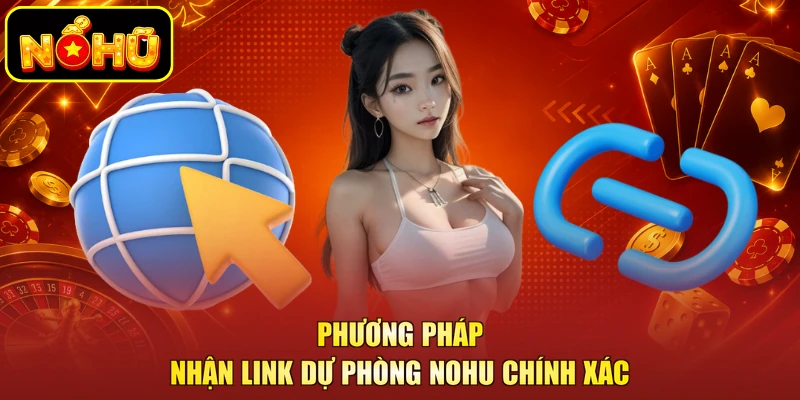 Phương pháp nhận link dự phòng NOHU chính xác