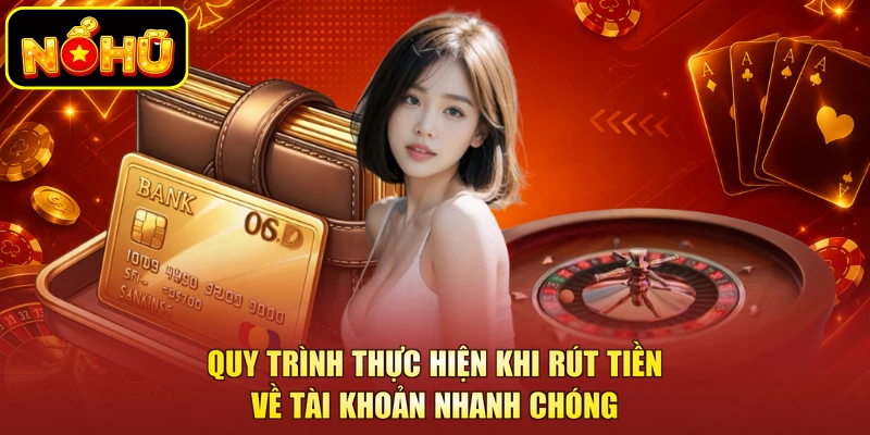 Rút Tiền NOHU - Các Bước Thanh Toán Nhanh Chóng, An Toàn 2 Quy trình thực hiện khi rút tiền về tài khoản nhanh chóng