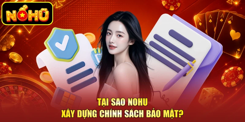 Chính Sách Bảo Mật NOHU 1 Tại sao NOHU xây dựng chính sách bảo mật?