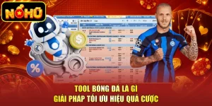 Tool Bóng Đá Là Gì - Giải Pháp Tối Ưu Hiệu Quả Cược