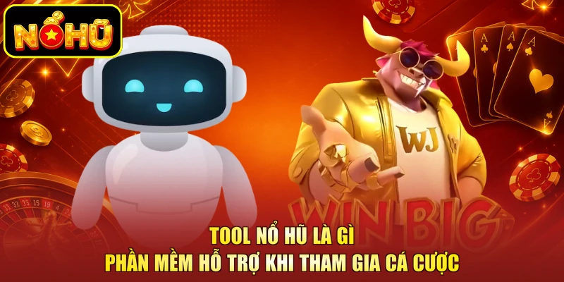 Tool Nổ Hũ Là Gì