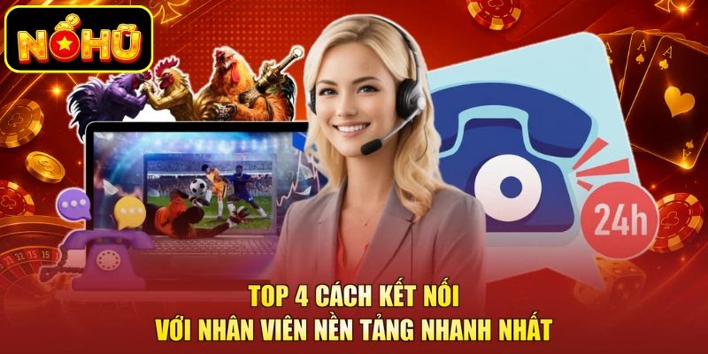 Top 4 cách kết nối với nhân viên nền tảng nhanh nhất