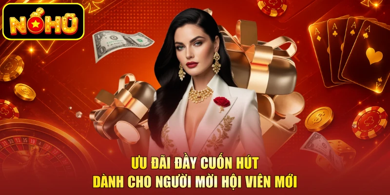 Giới Thiệu Bạn Bè - Chương Trình Ưu Đãi Cuốn Hút Tại NOHU 3 Ưu đãi đầy cuốn hút dành cho người mời hội viên mới