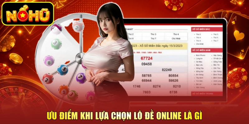 Ưu điểm khi lựa chọn lô đề online là gì