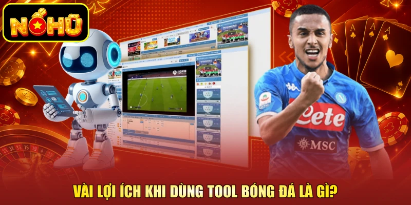 Tool Bóng Đá Là Gì - Giải Pháp Tối Ưu Hiệu Quả Cược 3 Vài lợi ích khi dùng tool bóng đá là gì?