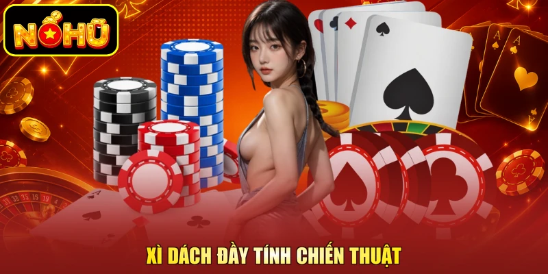 Xì dách đầy tính chiến thuật